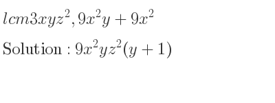 The solution to lcm 3xyz^2,9x^2y+9x^2 is 9x^2yz^2(y+1)